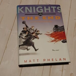 Knights Vs. The End (Of Everything) Children Chapter Novel Book By Matt Phelan